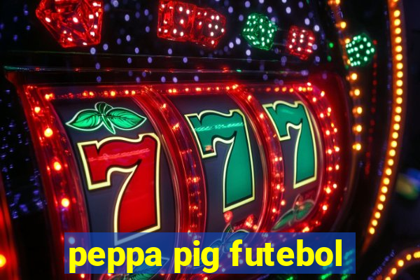 peppa pig futebol